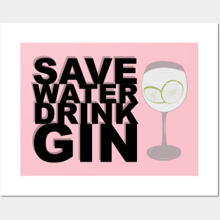 Save Water, Drink Gin! Posters and Art